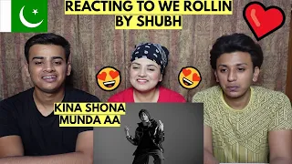 We Rollin (Official Video) -@SHUBHWORLDWIDE | PAKISTANIS REACTION |