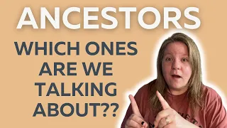 Is it the Ancestors From This Lifetime….or All of Our Lifetimes??