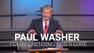 CIU Chapel || Paul Washer - Comprehending God's Love