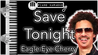 Save Tonight - Eagle Eye Cherry - Piano Karaoke Instrumental