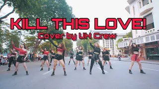 [KPOP IN PUBLIC] BLACKPINK - KILL THIS LOVE 'Dance cover by UH Crew & friends from Vietnam
