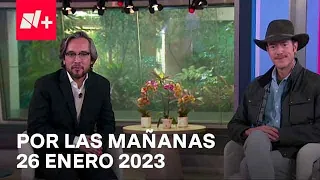 Por las Mañanas I Programa Completo 26 Enero 2023