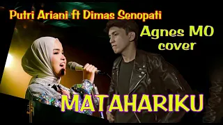 PUTRI ARIANI  ft DIMAS SENOPATI | Agnes MO Cover |  MATAHARIKU