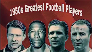 GREATEST 1950s PLAYERS OF FOOTBALL