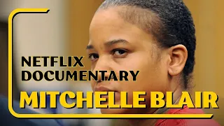 Mitchelle Blair Documentary Netflix: The Shocking Story of a Killer Mom