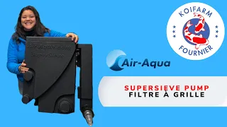 SUPERSIEVE Pump Air-Aqua - Filtre à grille - explications en français
