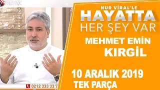 Hayatta Her Şey Var 10 Aralık 2019 / Mehmet Emin Kırgil