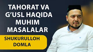 Shukurulloh domla | Tahorat va g’usl haqida muhim masalalar.