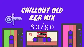 OLD SKOOL LOVER'S SONG | BEST OF CHILLOUT 80/90's R&B MIX | OLD SKOOL R&B MIX by DJADE DECROWNZ