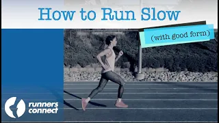 How to Run Slow (With Good Form)