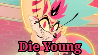 Die Young. AMV. [Helluva boss]