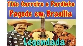 Pagode em Brasilia Tião Carreiro e Pardinho (Legendada)