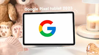 Google Pixel Tablet 2023 aesthetic unboxing 🏡| Google home camera| Genshin | PUBG x Dragon ball
