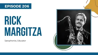 Saxophonist Rick Margitza; Embracing Readiness Unveils a New Universe, Ep 206