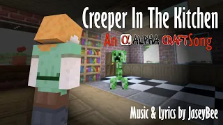 Creeper in the Kitchen (AlphaCraft Song) | A Minecraft Song