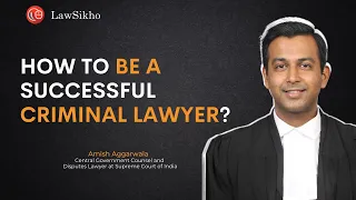 How to be a successful criminal lawyer? - Part 1  | Amish Aggarwala | LawSikho