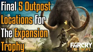 FINAL 5 OUTPOST LOCATIONS & EXPANSION TROPHY!! - Far Cry Primal
