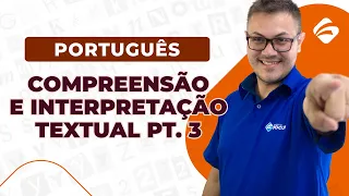 Português: Compreensão e interpretação textual | Parte 3