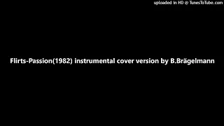 Flirts-Passion(1982) instrumental cover version by B.Brägelmann