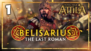THE LAST ROMAN RISES! Total War: Attila - The Last Roman Campaign -  Belisarius Roman Expedition #1