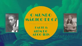 O Mundo Mágico de Oz: Parte 4 - Alem do Arco-Íris