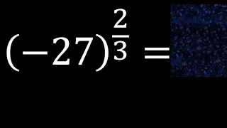 -27 exponent 2/3 , negative number with parentheses exponent fraction