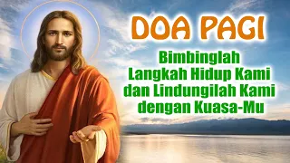 DOA PAGI 🟠 Bimbinglah Langkah Hidup Kami dan Lindungilah Kami dengan Kuasa-Mu | Doa Katolik