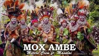 Mox Ambe - Metere Crew (ft. Masalai)