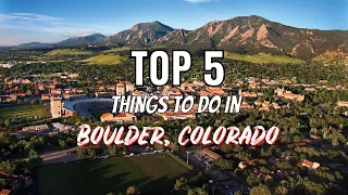 Top 5 Things To Do in Boulder, Colorado