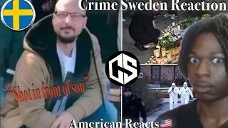 American Reacts To Crime Sweden! Told Off Gang Then Shot D3AD Infront Of His Son Ft. 23, 5iftyy