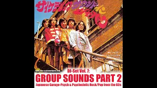 DJ-Set Vol. 7: Group Sounds Part 2 .:Japanese Garage-Psych & Psychedelic Rock/Pop from the 60s:.