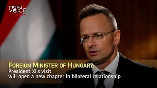 Foreign Minister of Hungary: President Xi's visit will open a new chapter in bilateral relationship