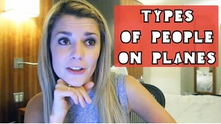 TYPES OF PEOPLE ON PLANES // Grace Helbig