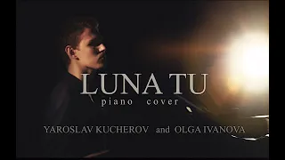 Piano cover - LUNA TU by Yaroslav Kucherov & Olga Ivanova