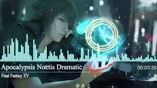 Apocalypsis Noctis Dramatic - Final Fantasy XV OST (Extend Version)