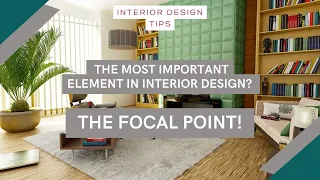 INTERIOR DESIGN - The most important element in interior design? The focal point!