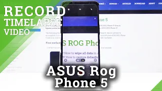 How to Record Timelapse Video – ASUS ROG Phone 5 and System Camera App