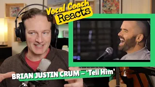 Vocal Coach REACTS - BRIAN JUSTIN CRUM 'Tell Him' (Duet Ft.  Matt Boyd)