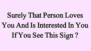 Surely that person loves you and is interested in you if you see this sign | Life Quotes | #quotes