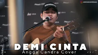 DEMI CINTA - ANGGA CANDRA COVER