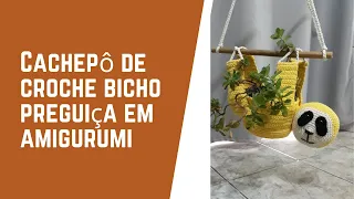 Cachepô de croche Bicho Preguiça