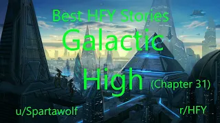 Best HFY Reddit Stories: Galactic High (Chapter 31)