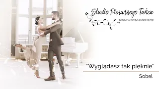 Wyglądasz Tak Pięknie - Sobel I Wedding Dance Choreography I Pierwszy Taniec I Wedding Dance On-line