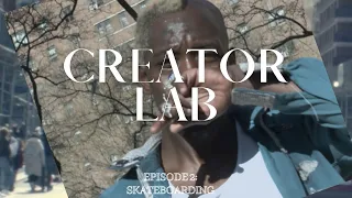 CREATOR LAB: Episode 2- Skateboarding with Keith Hardy.