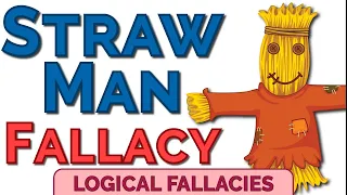 The Straw Man Fallacy - Logical Fallacies