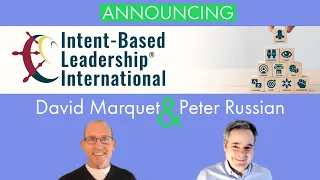 David Marquet and Peter Russian share big news | Introducing Intent-Based Leadership International