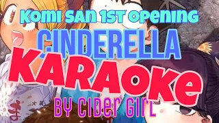 Cinderella (TV size) - Komi San can't communicate 1st opening - by CIDER GIRL - Karaoke