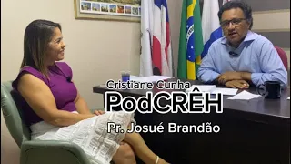 Pr. Josué Brandão  “ Meu pai, meu Mestre.” #podCRÊH