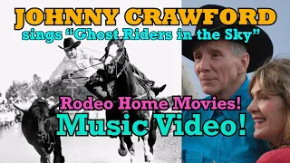 Johnny Crawford! RARE Rodeo Footage as Johnny sings "Ghost Riders in the Sky." A WORD ON WESTERNS