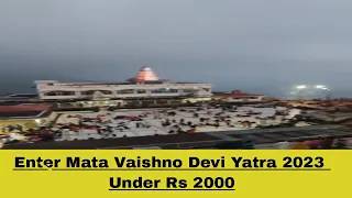 Mata Vaishno Devi Yatra 2023 | Vaishno Devi Tour Plan Under Rs 2000 #matavaishnodevi